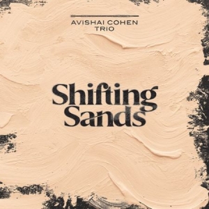 Avishai Cohen Trio - Shifting Sands (Cd) i gruppen Externt_Lager / Naxoslager hos Bengans Skivbutik AB (4155908)