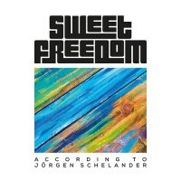 Sweet Freedom - According To Jörgen Schelander i gruppen CD / Pop-Rock,Svensk Folkmusik hos Bengans Skivbutik AB (4156337)