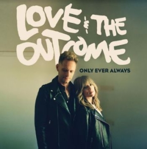 Love & The Outcome - Only Ever Always i gruppen CD / Pop hos Bengans Skivbutik AB (4156760)