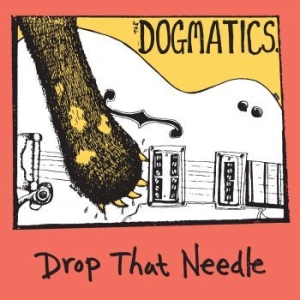Dogmatics - Drop That Needle i gruppen CD / Pop-Rock hos Bengans Skivbutik AB (4156775)