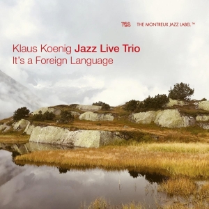 Koenig Klaus -Jazz Live Trio- - It's A Foreign Language i gruppen CD / Jazz hos Bengans Skivbutik AB (4157269)
