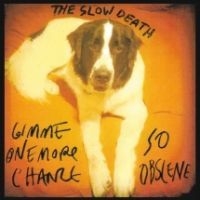 Slow Death - Gimme One More Chance / So Obscene i gruppen VINYL / Rock hos Bengans Skivbutik AB (4158546)