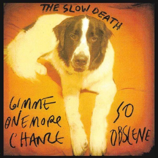 The Slow Death - Gimme One More Chance / So Obscene i gruppen VINYL / Rock hos Bengans Skivbutik AB (4158546)