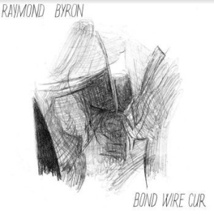 Byron Raymond - Bond Wire Cur i gruppen VINYL / Rock hos Bengans Skivbutik AB (4160630)