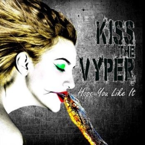 Kiss The Vyper - Hope You Like It i gruppen CD / Hårdrock/ Heavy metal hos Bengans Skivbutik AB (4160706)