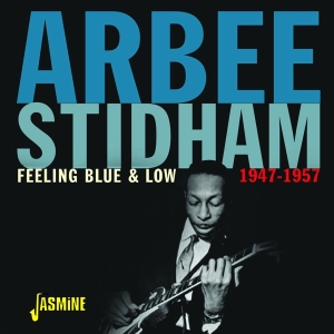 Arbee Stidham - Feeling Blue & Low - 1947-1957 i gruppen CD / Blues,Jazz hos Bengans Skivbutik AB (4160776)