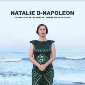 Napoleon Natalie-D - You Wanted To Be The Shore But Inst i gruppen CD / Country hos Bengans Skivbutik AB (4160790)