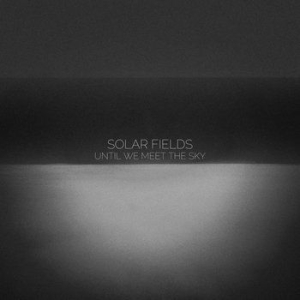 Solar Fields - Until We Meet The Sky i gruppen CD / Pop hos Bengans Skivbutik AB (4161490)