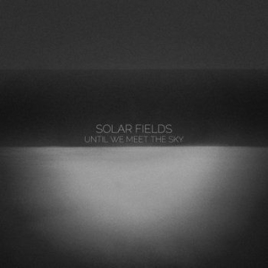 Solar Fields - Until We Meet The Sky i gruppen CD / Pop hos Bengans Skivbutik AB (4161490)