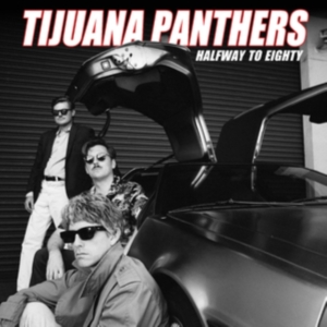 Tijuana Panthers - Halfway To Eighty i gruppen CD / Pop-Rock hos Bengans Skivbutik AB (4162804)
