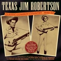Texas Jim Robertson - Classic Cowboy Country 1939-54 i gruppen CD / Country,Pop-Rock hos Bengans Skivbutik AB (4162808)
