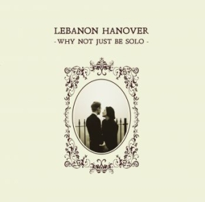 Lebanon Hanover - Why Not Just Be Solo i gruppen VINYL / Pop-Rock hos Bengans Skivbutik AB (4163053)