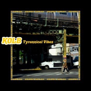 Kolb - Tyrannical Vibes i gruppen VINYL / Rock hos Bengans Skivbutik AB (4163074)