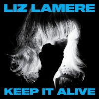 Lamere Liz - Keep It Alive i gruppen CD / Pop-Rock hos Bengans Skivbutik AB (4163153)