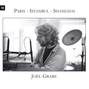 Grare Joël - Paris - Istanbul - Shanghai i gruppen Externt_Lager / Naxoslager hos Bengans Skivbutik AB (4163239)