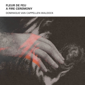 Van Dominique Cappellen-Waldock - Fleur De Feu A - Fire Ceremony i gruppen CD / Dance-Techno,Elektroniskt hos Bengans Skivbutik AB (4163329)