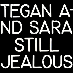 Tegan And Sara - Still Jealous i gruppen VINYL / Pop-Rock hos Bengans Skivbutik AB (4163354)