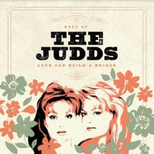 Judds - Love Can Build A Bridge - The Best i gruppen CD / Country hos Bengans Skivbutik AB (4163707)