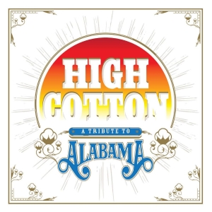 Various Artists - High Cotton: A Tribute To Alabama i gruppen CD / Country hos Bengans Skivbutik AB (4163710)