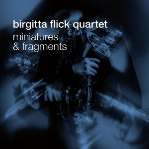 Flick Birgitta -Quartet- - Miniatures & Fragments i gruppen CD / Jazz hos Bengans Skivbutik AB (4164844)