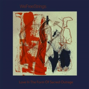 Wefreestrings - Love In The Form Of Sacred Outrage i gruppen CD / Jazz/Blues hos Bengans Skivbutik AB (4165001)