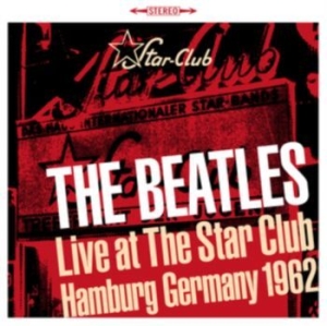 Beatles - Live Star Club Hamburg 1962 i gruppen CD / Rock hos Bengans Skivbutik AB (4165015)