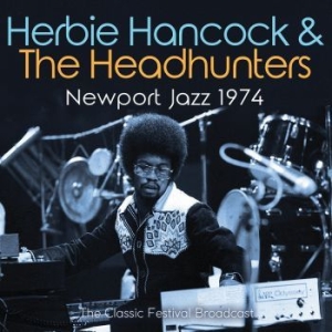 Hancock Herbie - Newport Jazz (Live Broadcast 1974) i gruppen CD / Jazz/Blues hos Bengans Skivbutik AB (4165367)