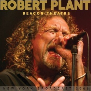 Robert Plant - Beacon Theatre (Live Broadcast 2006) i gruppen CD / Pop hos Bengans Skivbutik AB (4165380)