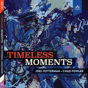 Futterman Joel And Chad Fowler - Timeless Moments i gruppen ÖVRIGT / Övrigt / aub hos Bengans Skivbutik AB (4165558)