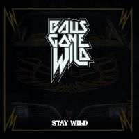 Balls Gone Wild - Stay Wild (Digipack) i gruppen CD / Hårdrock hos Bengans Skivbutik AB (4166023)