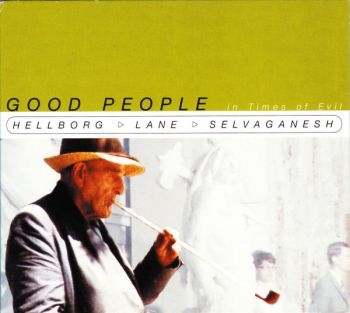 Hellborg/Lane/Selvaganesh - Good People In Times i gruppen CD / Jazz/Blues hos Bengans Skivbutik AB (4167172)