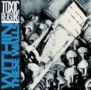Toxic Reasons - Within These Walls i gruppen CD / Rock hos Bengans Skivbutik AB (4170740)
