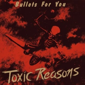 Toxic Reasons - Bullets For You i gruppen CD / Rock hos Bengans Skivbutik AB (4171469)