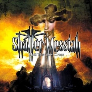 Shatter Messiah - Hail The New Cross i gruppen CD / Hårdrock/ Heavy metal hos Bengans Skivbutik AB (4172815)