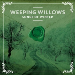 Weeping Willows - Songs Of Winter i gruppen CD / CD 2021 Storsäljare hos Bengans Skivbutik AB (4173740)