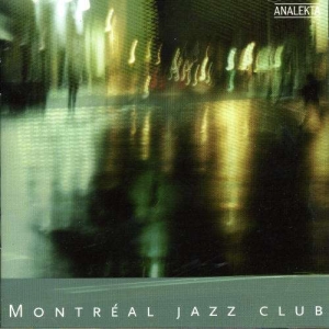 Various - Montréal Jazz Club - Session 1 i gruppen CD / Jazz hos Bengans Skivbutik AB (4175418)