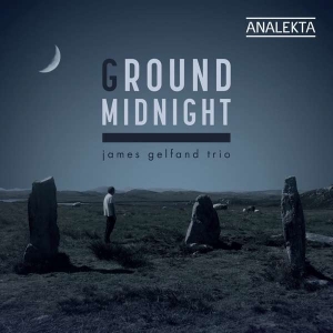 James Gelfand Trio - Ground Midnight i gruppen CD / Jazz hos Bengans Skivbutik AB (4176109)