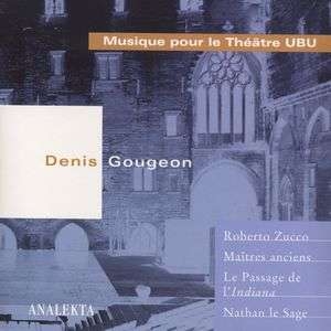 Gougeon Denis - Musique Pour Le Theatre Ubu i gruppen Externt_Lager / Naxoslager hos Bengans Skivbutik AB (4176286)