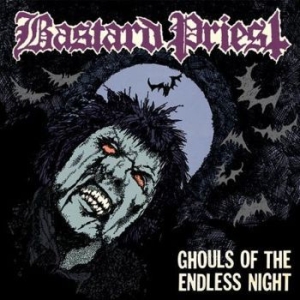 Bastard Priest - Ghouls Of The Endless Night i gruppen CD / Hårdrock hos Bengans Skivbutik AB (4176526)