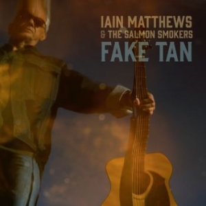 Matthews Iain & The Salmon Smokers - Fake Tan i gruppen CD / Pop hos Bengans Skivbutik AB (4177278)