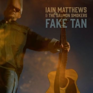 Matthews Iain & The Salmon Smokers - Fake Tan i gruppen CD / Pop-Rock hos Bengans Skivbutik AB (4177278)