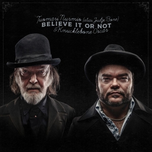 Tuomari Nurmio (Alias Judge Bone) & - Believe It Or Not i gruppen CD / Blues,Finsk Musik,Jazz hos Bengans Skivbutik AB (4177313)