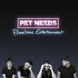 Pet Needs - Primetime Entertainment (Neon Magen i gruppen VINYL / Kommande / Rock hos Bengans Skivbutik AB (4177653)