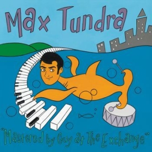 Max Tundra - Mastered By Guy At The Exchange (Tr i gruppen VINYL / Rock hos Bengans Skivbutik AB (4178072)
