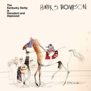 Hunter S. Thompson - The Kentucky Derby Is Decadent And i gruppen VINYL / Film-Musikal hos Bengans Skivbutik AB (4178074)
