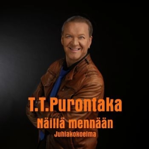 T.T. Purontaka - Näillä Mennään i gruppen CD / Dansband-Schlager,Finsk Musik hos Bengans Skivbutik AB (4178081)