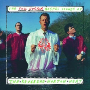 Reverend Horton Heat - The Full Custom Gospel Sounds Of.. i gruppen VINYL / Rock hos Bengans Skivbutik AB (4180071)