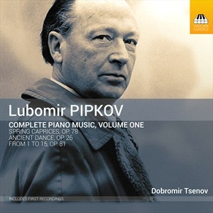 Pipkov Lubomir - Complete Piano Music, Vol. 1 i gruppen Externt_Lager / Naxoslager hos Bengans Skivbutik AB (4181569)