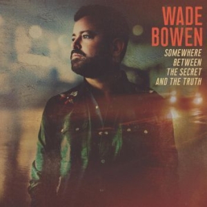 Bowen Wade - Somewhere Between The Secret And Th i gruppen CD / CD Country hos Bengans Skivbutik AB (4182062)