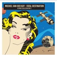 Van Der Kuy Michiel - Fatal Destination i gruppen CD / Dance-Techno,Pop-Rock hos Bengans Skivbutik AB (4182335)